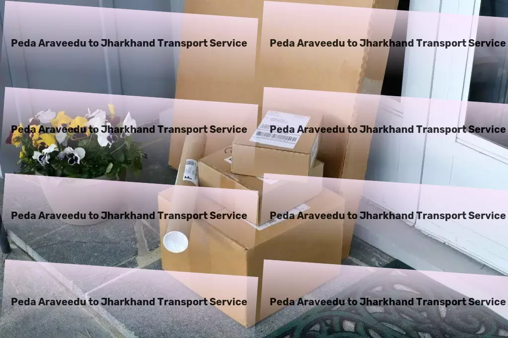 Peda Araveedu to Jharkhand Transport Specialized freight logistics