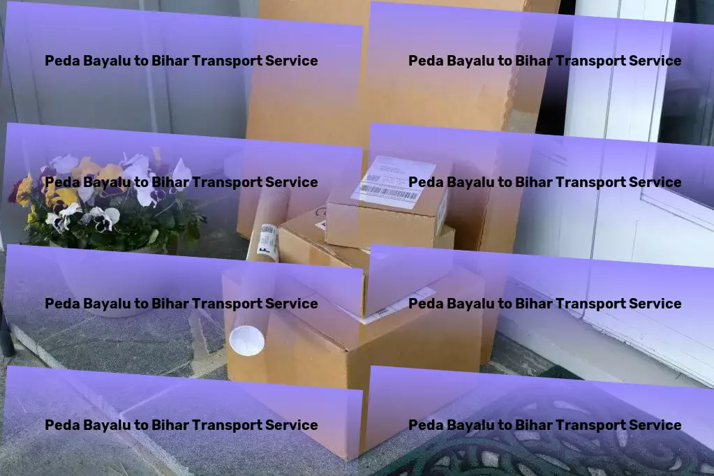 Peda Bayalu to Bihar Transport Rapid cargo dispatch