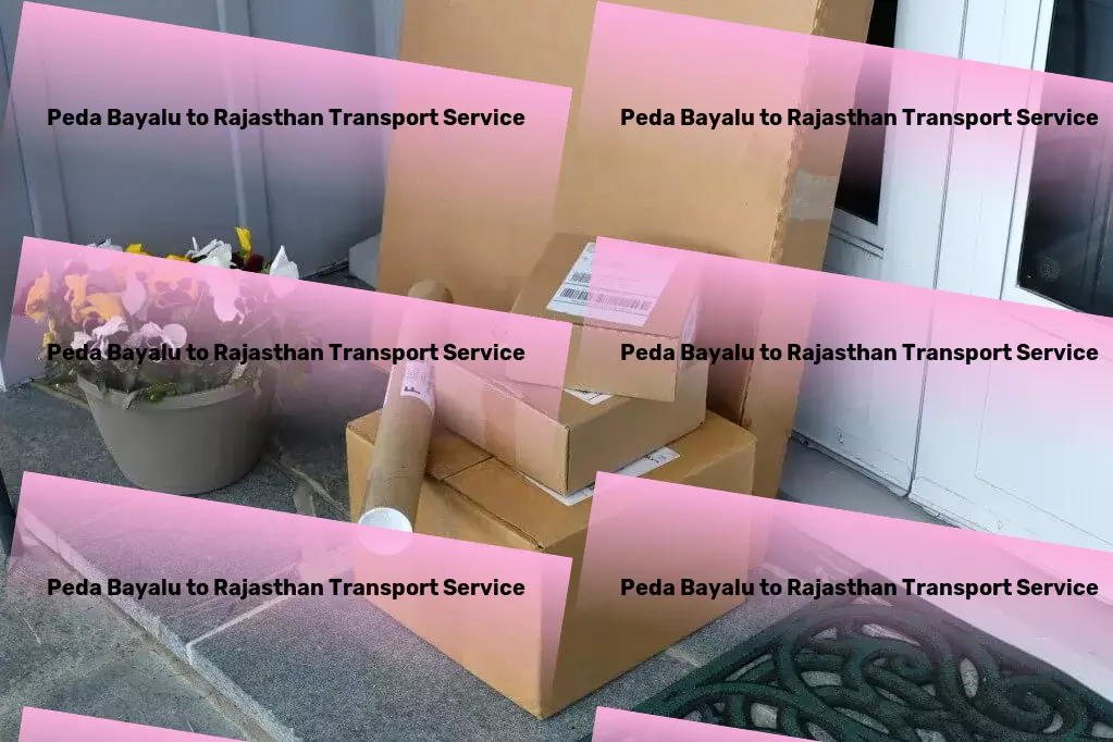 Peda Bayalu to Rajasthan Transport Transport solutions that fit your Indian logistics puzzle! - Household Transport