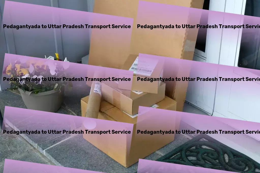 Pedagantyada to Uttar Pradesh Transport Redefining goods transportation for a new era in India. - Citywide freight forwarding