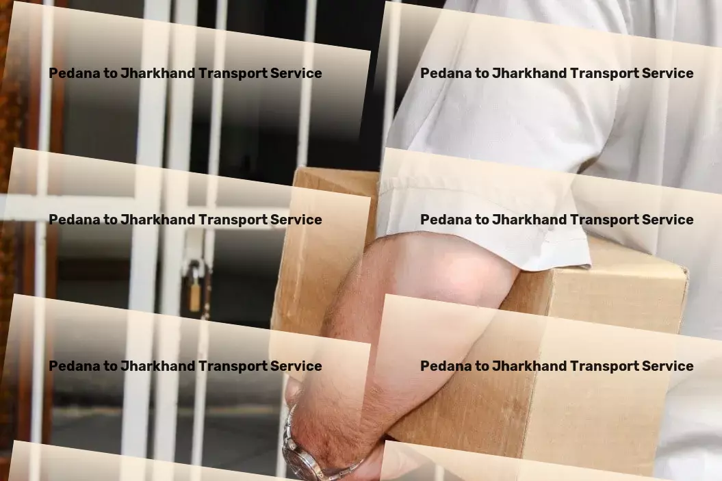 Pedana to Jharkhand Transport Next-level logistics for a bustling Indian marketplace! - Direct cargo shipping solutions