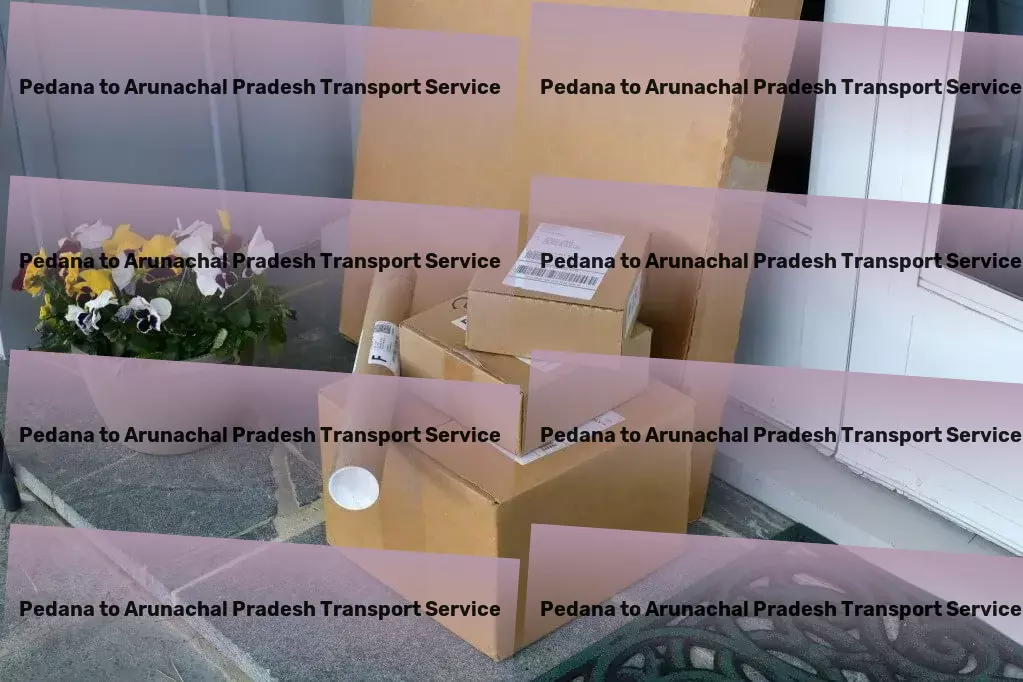 Pedana to Arunachal Pradesh Transport Specialized freight handling