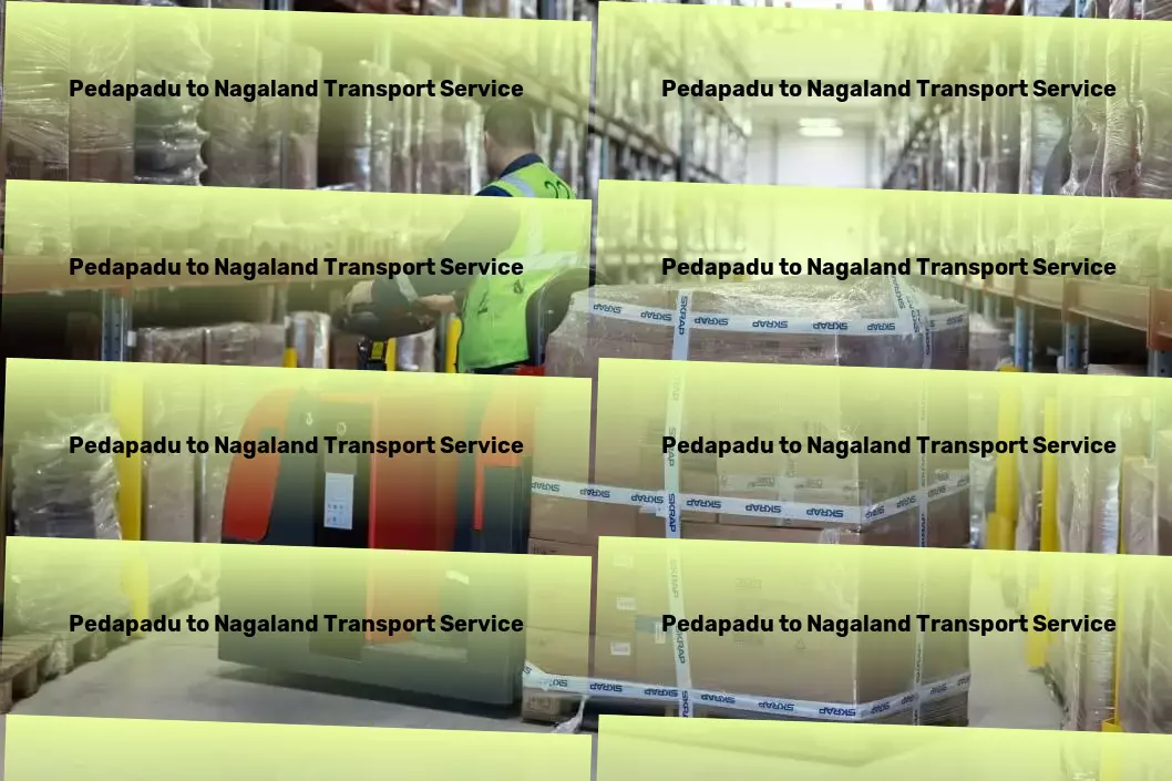 Pedapadu to Nagaland Transport Specialized goods transport solutions