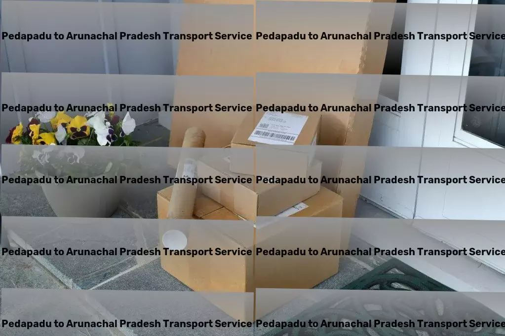 Pedapadu to Arunachal Pradesh Transport Championing seamless and speedy transportation across India. - Regional freight forwarding