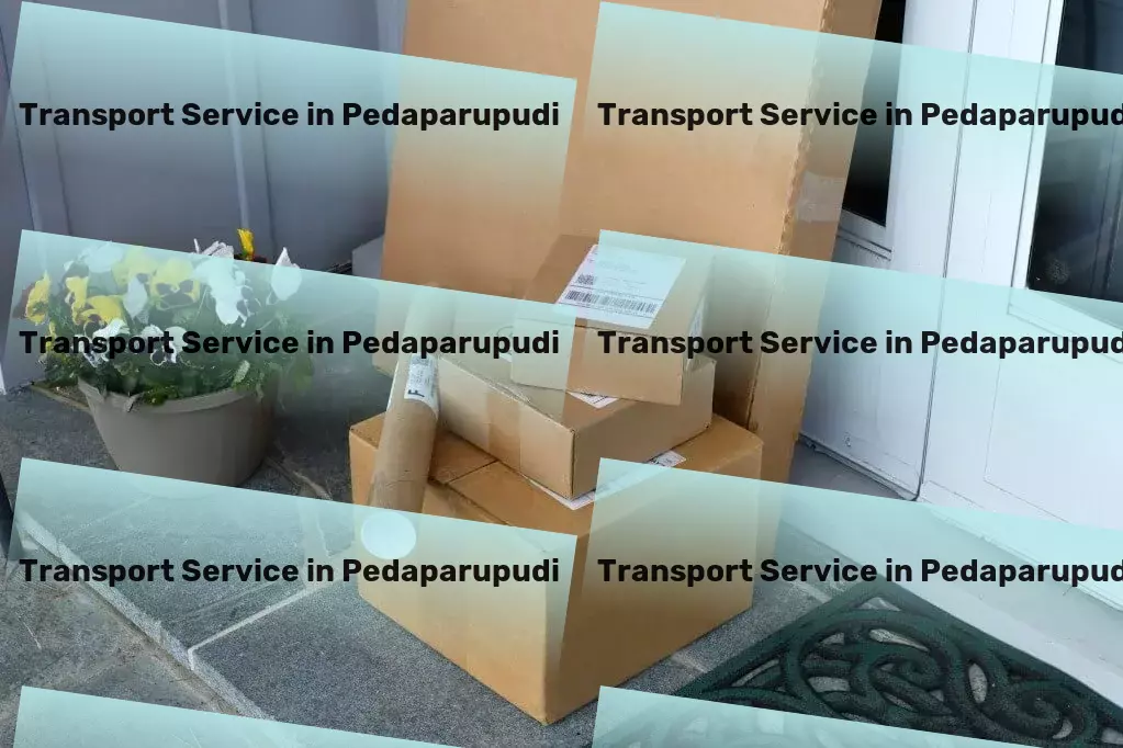 Packers And Movers in Pedaparupudi, Andhra Pradesh (AP) Your cargo, our priority: Trusted transport solutions for India - On-demand courier services