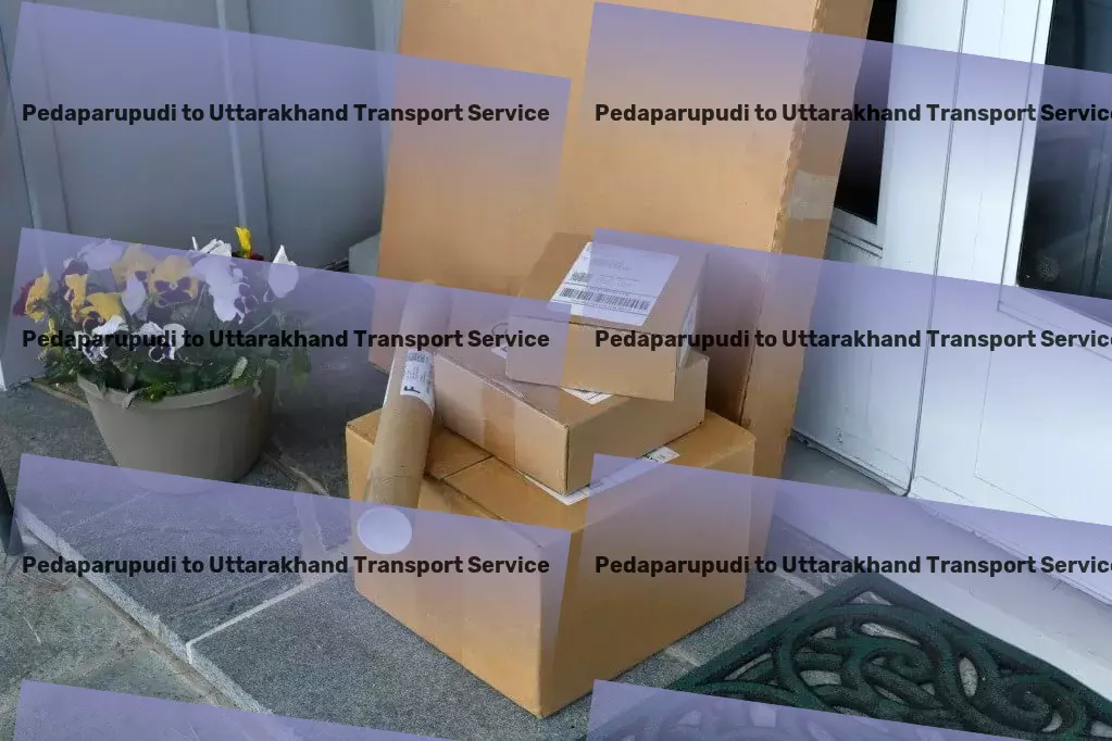 Pedaparupudi to Uttarakhand Transport Every shipment matters: Precision in Indian logistics - Integrated road logistics