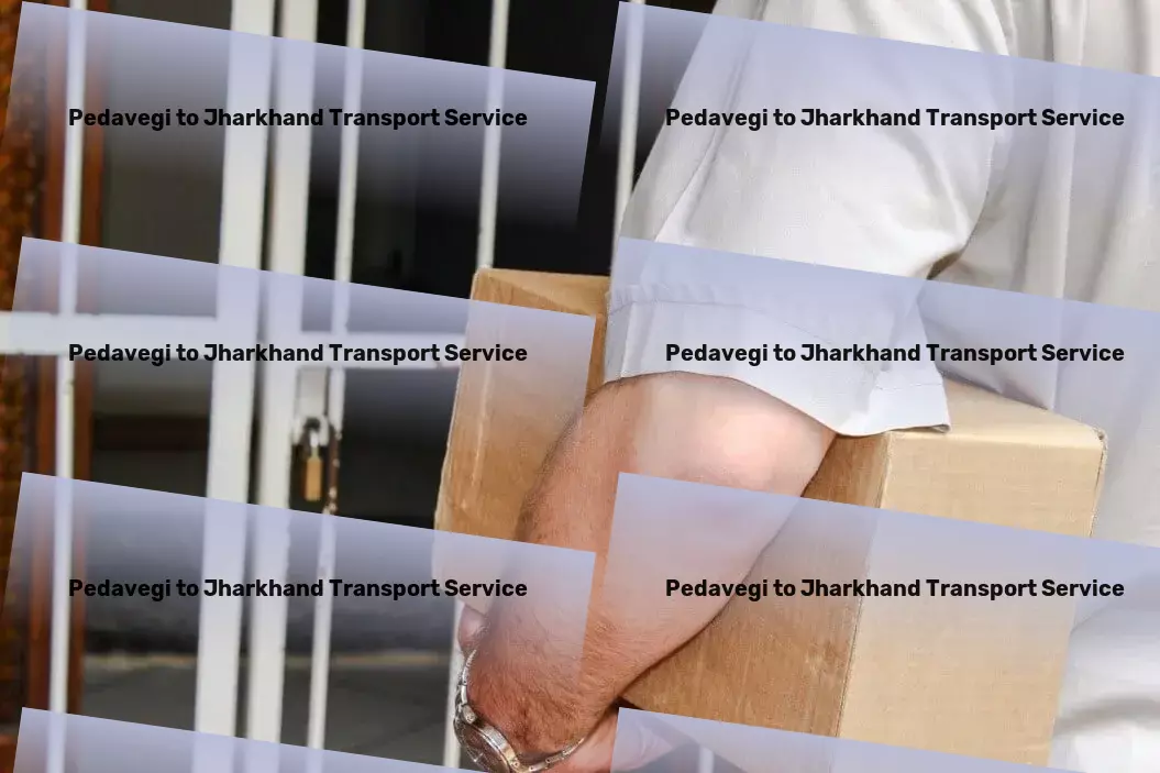 Pedavegi to Jharkhand Transport Domestic transport services