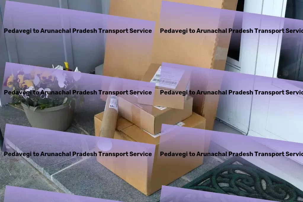 Pedavegi to Arunachal Pradesh Transport Excellence in every shipment, tailored for Indian markets! - Specialized cargo transport