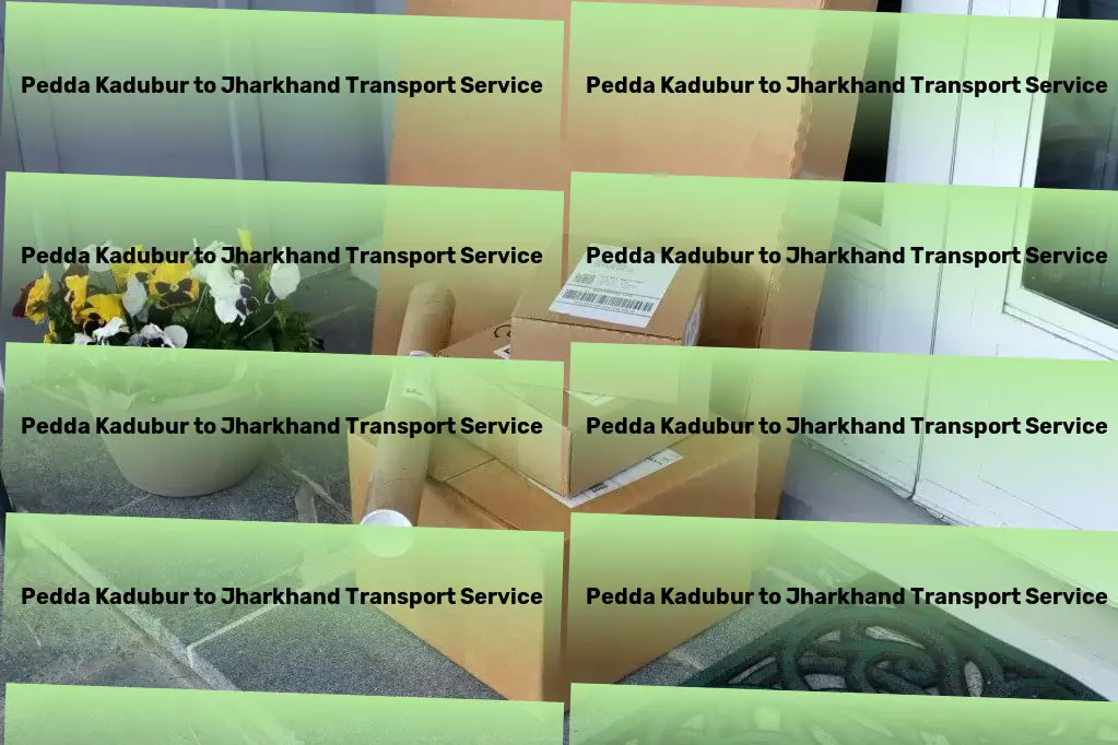 Pedda Kadubur to Jharkhand Transport Local heavy cargo delivery