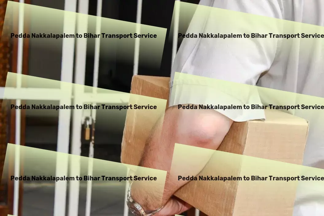 Pedda Nakkalapalem to Bihar Transport Comprehensive transport services