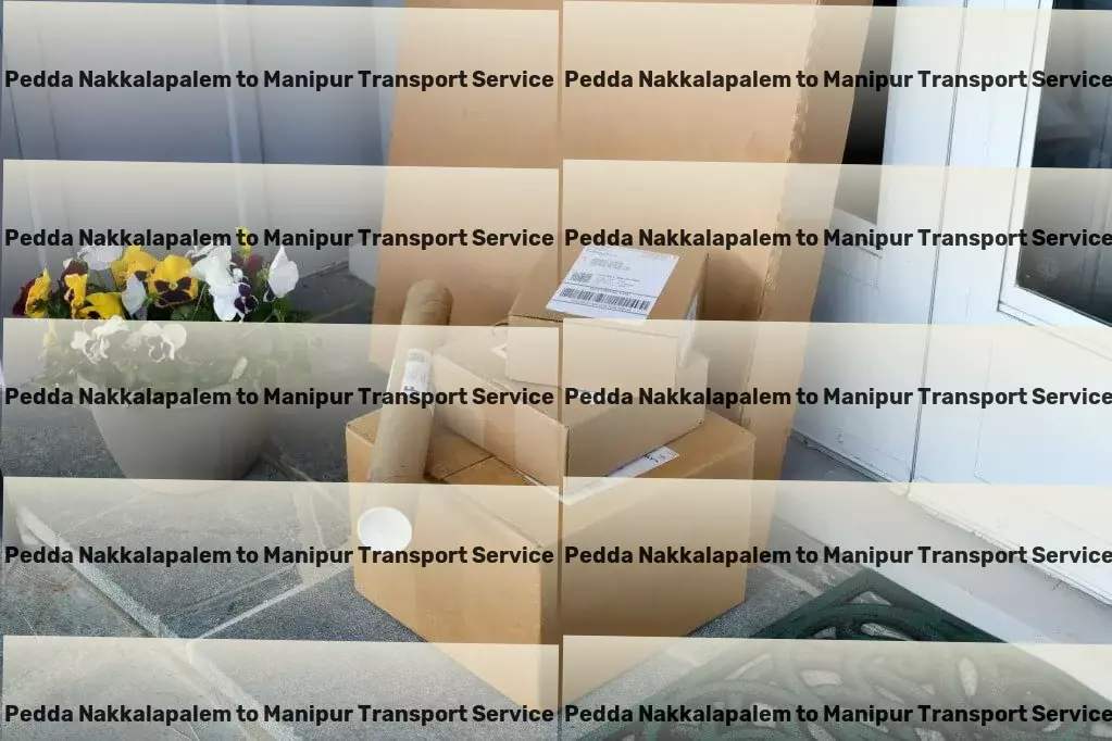 Pedda Nakkalapalem to Manipur Transport Ensuring timely delivery and safety of your goods in India! - City-to-city logistics solutions