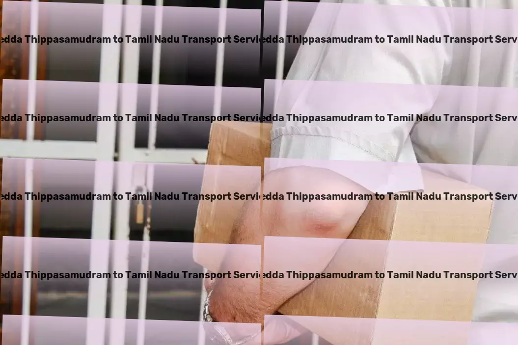 Pedda Thippasamudram to Tamil Nadu Transport Optimal transport strategies for navigating India's logistics maze! - Integrated goods forwarding